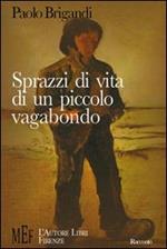 Sprazzi di vita di un piccolo vagabondo. La toccante testimonianza di una vita in fuga