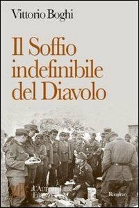 Il soffio indefinibile del diavolo. Nord Italia: epilogo della seconda guerra mondiale - Vittorio Boghi - copertina