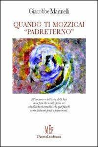 Quando ti mozzicai «Padreterno» - Giacobbe Marinelli - copertina