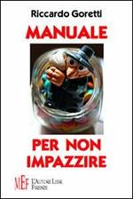 Manuale per non impazzire. Come sopravvivere al «non senso» della vita