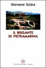 Il brigante di Pietramarina. Un giovane siciliano, negli anni della seconda guerra mondiale, diventa contrabbandiere