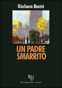 Un padre smarrito - Giuliana Rosini - copertina