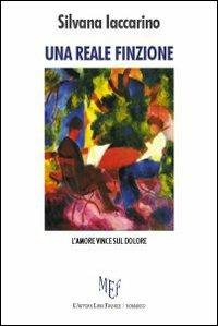 Una reale finzione. L'amore vince sul dolore - Silvana Iaccarino - copertina