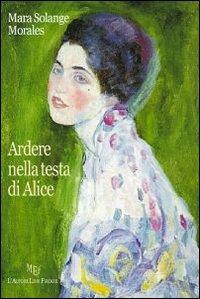 Ardere nella testa di Alice - Mara S. Morales - copertina