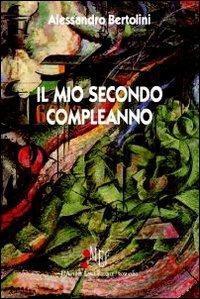 Il mio secondo compleanno - Alessandro Bertolini - copertina