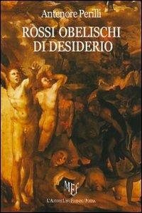 Rossi obelischi di desiderio - Antenore Perilli - copertina