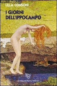 I giorni dell'Ippocampo - Lilla Consoni - copertina
