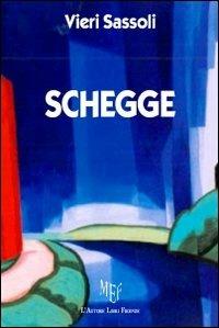 Schegge. Come sarebbe la nostra vecchiaia senza lo stimolo dell'intelletto? - Vieri Sassoli - copertina