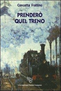 Prenderò quel treno - Concetta Frattino - copertina