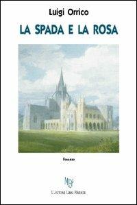 La spada e la rosa - Luigi Orrico - copertina