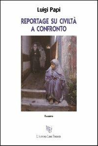 Reportage su civiltà a confronto - Luigi Papi - copertina