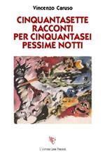 Cinquantasette racconti per cinquantasei pessime notti