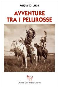 Avventure tra i pellirosse - Augusto Luca - copertina