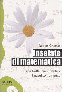 Insalate di matematica. Sette buffet per stimolare l'appetito numerico - Robert Ghattas - copertina