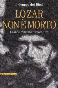 Lo Zar non è morto. Grande romanzo d'avventure - I Dieci - copertina