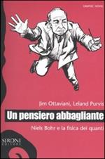 Un pensiero abbagliante. Niels Bohr e la fisica dei quanti