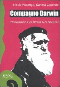 Compagno Darwin. L'evoluzione è di destra o di sinistra? - Nicola Nosengo,Daniela Cipolloni - copertina