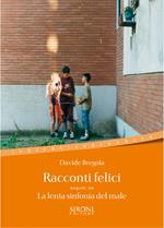 Racconti felici-La lenta sinfonia del male