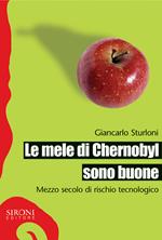 Le mele di Chernobyl sono buone. Mezzo secolo di rischio tecnologico