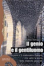 Il genio e il gentiluomo. Einstein e il matematico italiano che salvò la teoria della relatività generale