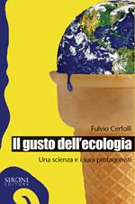 Il gusto dell'ecologia. Una scienza e i suoi protagonisti