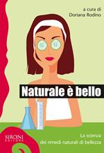 Naturale è bello? La scienza dei rimedi naturali di bellezza