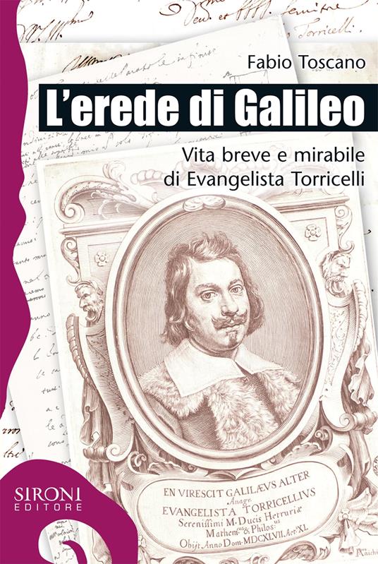 L' erede di Galileo. Vita breve e mirabile di Evangelista Torricelli - Fabio Toscano - ebook