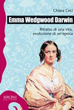 Emma Wedgwood Darwin. Ritratto di una vita, evoluzione di un'epoca