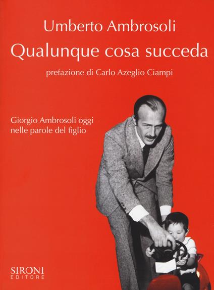 Qualunque cosa succeda. Giorgio Ambrosoli oggi nelle parole del figlio - Umberto Ambrosoli - copertina