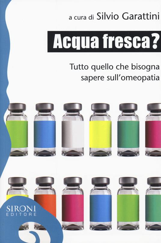 Acqua fresca? Tutto quello che bisogna sapere sull'omeopatia - copertina