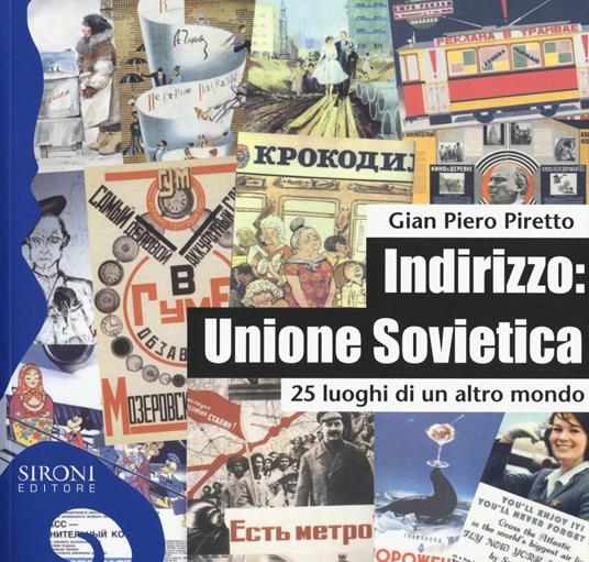 Indirizzo: Unione Sovietica. 25 luoghi di un altro mondo - G. Piero Piretto - copertina