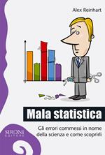 Mala statistica. Gli errori commessi in nome della scienza e come scoprirli