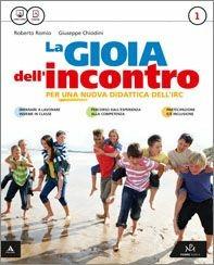 La gioia dell'incontro. Con Vangelo. Per la Scuola media. Con e-book. Con espansione online. Vol. 1 - Roberto Romio,Giuseppe Chiodini - copertina