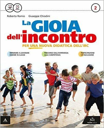 La gioia dell'incontro. Per la Scuola media. Con e-book. Con espansione online. Vol. 2 - Roberto Romio,Giuseppe Chiodini - copertina