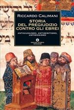 Storia del pregiudizio contro gli ebrei. Antigiudaismo, antisemitismo, antisionismo