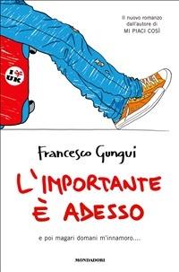 L' importante è adesso - Francesco Gungui - ebook