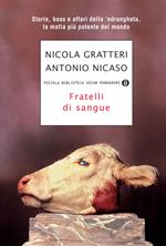 Fratelli di sangue. Storie, boss e affari della 'ndrangheta, la mafia più potente del mondo