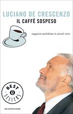 Il caffè sospeso. Saggezza quotidiana in piccoli sorsi