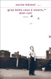 Gran bella cosa è vivere, miei cari - Nazim Hikmet,Giampiero Bellingeri,Fabrizio Beltrami - ebook