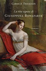 La vita segreta di Giuseppina Bonaparte