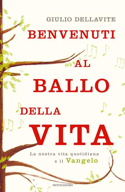 Benvenuti al ballo della vita. La nostra vita quotidiana e il Vangelo - Giulio Dellavite - ebook