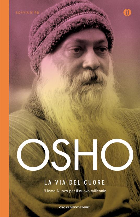 La via del cuore. L'uomo nuovo per il nuovo millennio - Osho,Daniele Pietrini,Swami Anand Videha - ebook