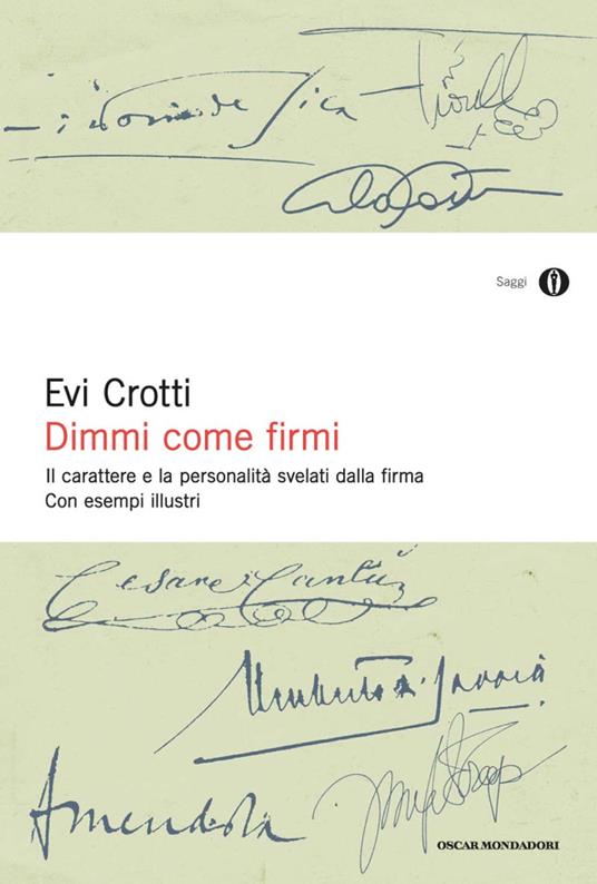 Dimmi come firmi. Il carattere e la personalità svelati dalla firma - Evi Crotti - ebook