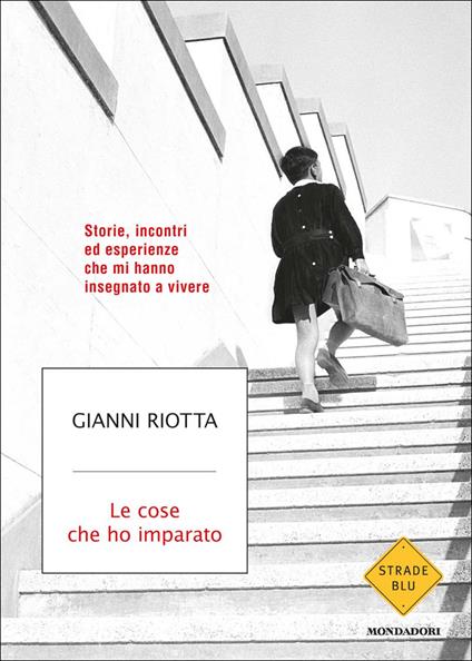 Le cose che ho imparato. Storie, incontri ed esperienze che mi hanno insegnato a vivere - Gianni Riotta - ebook