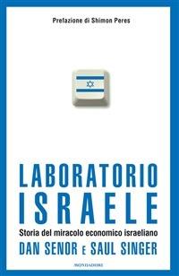 Laboratorio Israele. Storia del miracolo economico israeliano - Dan Senor,Saul Singer,Luca Vanni - ebook