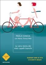 La vera storia dei miei capelli bianchi. Quarant'anni di vita e di diritti negati