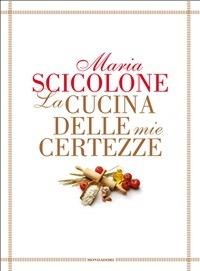 La cucina delle mie certezze - Maria Scicolone - ebook