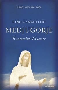 Medjugorie. Il cammino del cuore - Rino Cammilleri - ebook