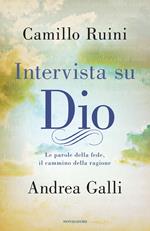 Intervista su Dio. Le parole della fede, il cammino della ragione