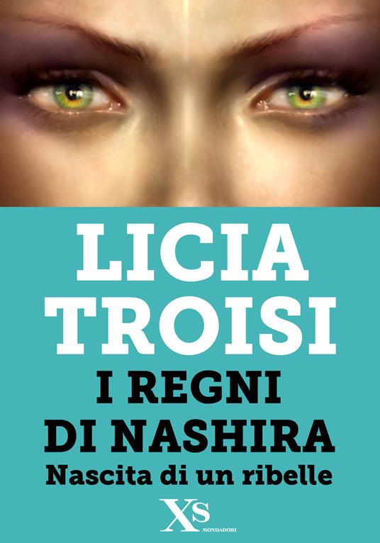 Nashira. Nascita di un ribelle - Licia Troisi - ebook